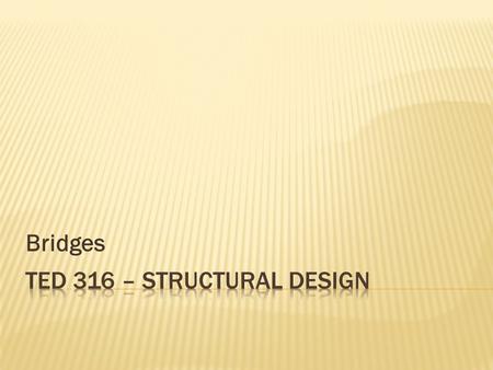 TED 316 – Structural Design