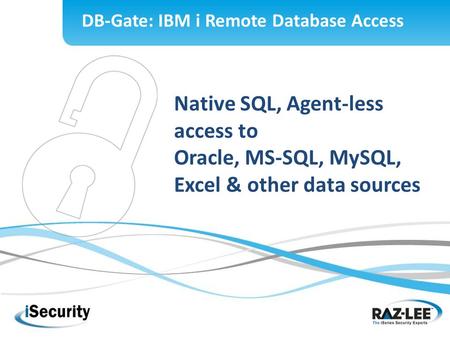 Native SQL, Agent-less access to Oracle, MS-SQL, MySQL, Excel & other data sources DB-Gate: IBM i Remote Database Access.