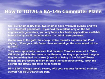 On Four Engined BA-146s, two engines have hydraulic pumps, and two have electrical generators. If you taxi the airplane only on the two engines with generators,