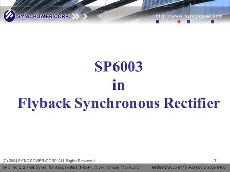 (C) 2004 SYNC POWER CORP. ALL Rights Reserved. 9F-5, No. 3-2, Park Street, Nankang District, (NKSP), Taipei, Taiwan, 115, R.O.C. Tel:886-2-2655-8178 Fax:886-2-2655-8468.