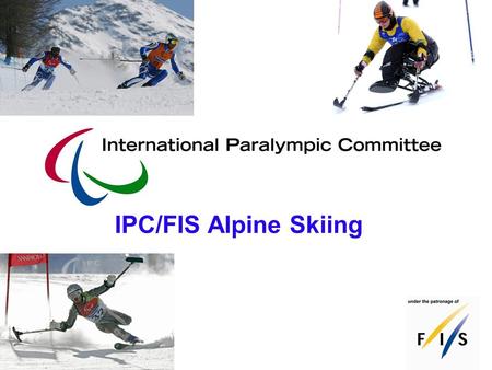 IPC/FIS Alpine Skiing. Structure and Rules June 2006.