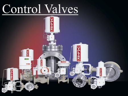 Control Valves Control Valves.