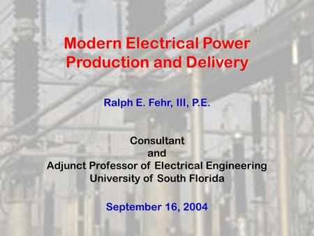 Modern Electrical Power Production and Delivery