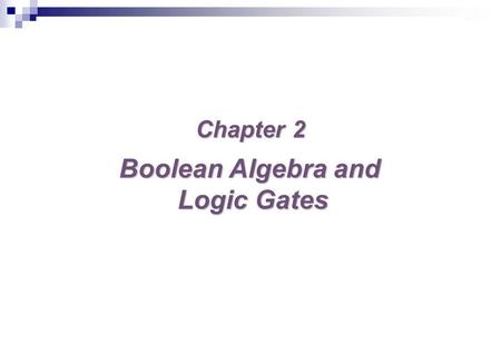 Boolean Algebra and Logic Gates