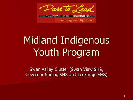 1 Midland Indigenous Youth Program Swan Valley Cluster (Swan View SHS, Governor Stirling SHS and Lockridge SHS)