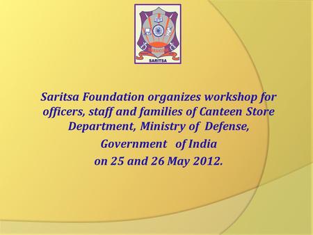 Saritsa Foundation organizes workshop for officers, staff and families of Canteen Store Department, Ministry of Defense, Government of India on 25 and.