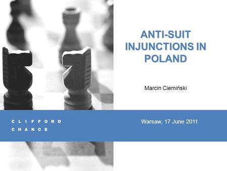 ANTI-SUIT INJUNCTIONS IN POLAND Marcin Ciemiński Warsaw, 17 June 2011.