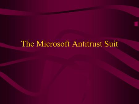 The Microsoft Antitrust Suit. Trust A trust is any large industrial or commercial corporation or combination having a monopolistic or semi-monopolistic.