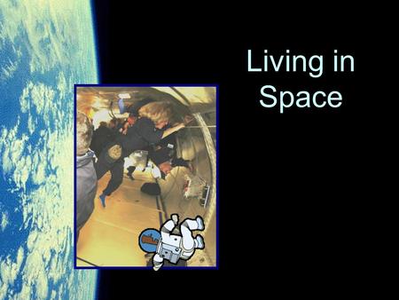 Living in Space Getting There… Space Shuttle Facts 1. Space shuttle stack weighs about 4.3 million lbs! 2.The ET is 25.4 feet in diameter and 149 feet.