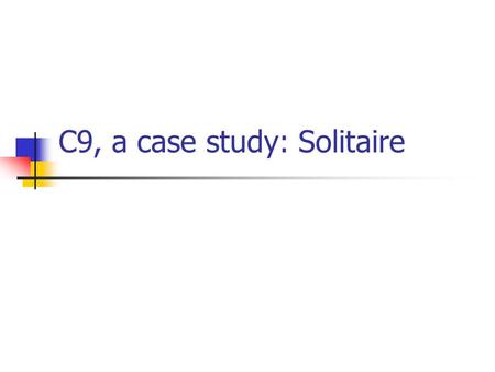 C9, a case study: Solitaire