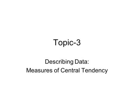 Describing Data: Measures of Central Tendency