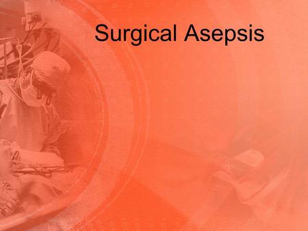 Surgical Asepsis.