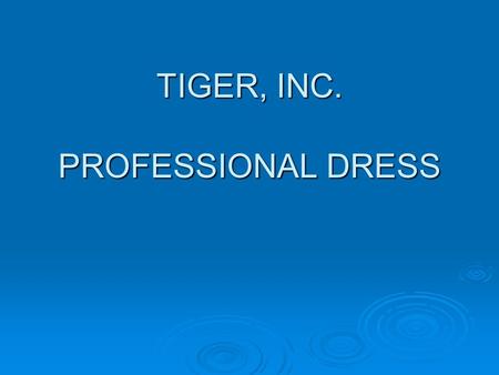 TIGER, INC. PROFESSIONAL DRESS