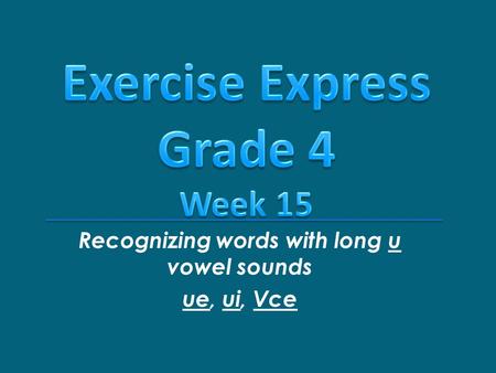 Recognizing words with long u vowel sounds ue, ui, Vce