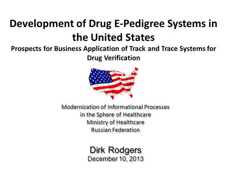 Development of Drug E-Pedigree Systems in the United States Prospects for Business Application of Track and Trace Systems for Drug Verification Modernization.