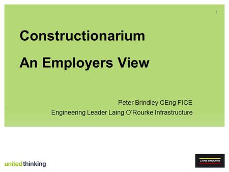 11 Constructionarium An Employers View Peter Brindley CEng FICE Engineering Leader Laing ORourke Infrastructure.