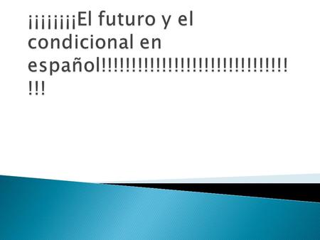 El futuro = will do… El condicional = would do… el infinitivo + éemos ás áán.