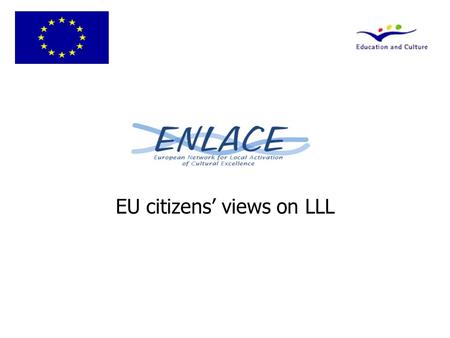 EU citizens views on LLL. Beyond the average EU 15 South and North Women and men.