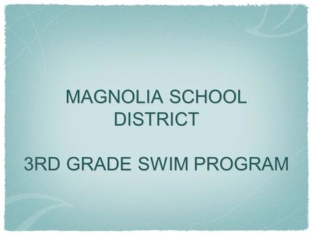 MAGNOLIA SCHOOL DISTRICT 3RD GRADE SWIM PROGRAM. Program Background Joint partnership between the Salvation Army, Anaheim Family YMCA and Magnolia School.