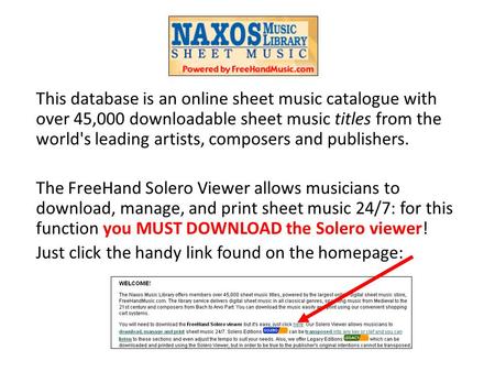 This database is an online sheet music catalogue with over 45,000 downloadable sheet music titles from the world's leading artists, composers and publishers.