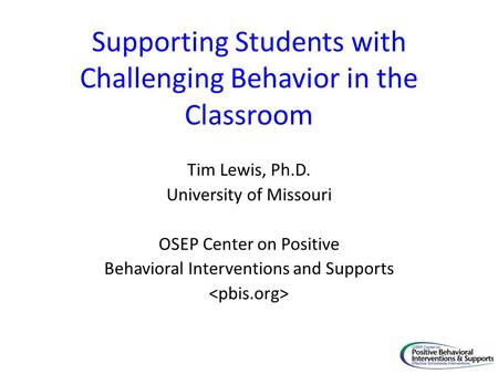 Supporting Students with Challenging Behavior in the Classroom