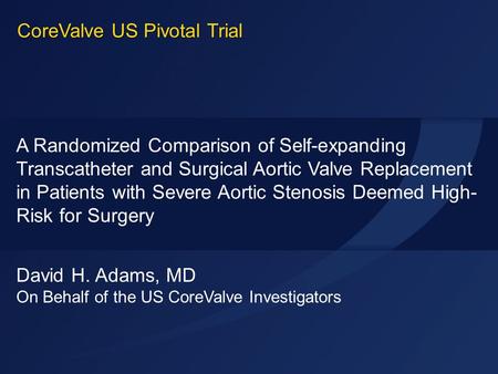 David H. Adams, MD On Behalf of the US CoreValve Investigators