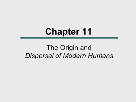 The Origin and Dispersal of Modern Humans