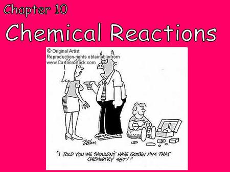 Chapter 10 Chemical Reactions.