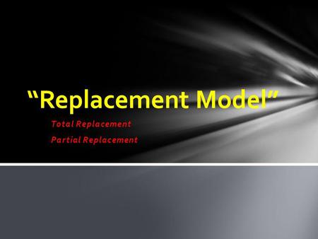 Total Replacement Partial Replacement