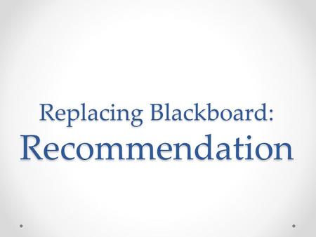 Replacing Blackboard: Recommendation