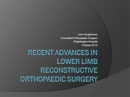 Recent Advances in Lower Limb Reconstructive Orthopaedic Surgery