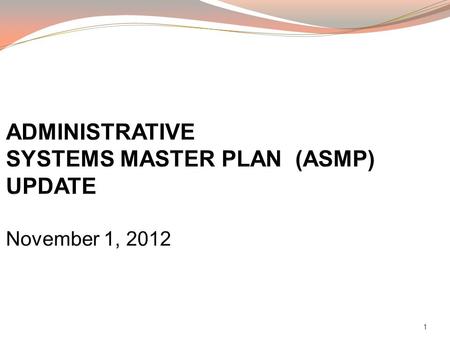 1. 2 August 2009 - Recommendation 9.1 of the Strategic Information Technology Advisory Committee (SITAC) report initiated the effort to create an Administrative.