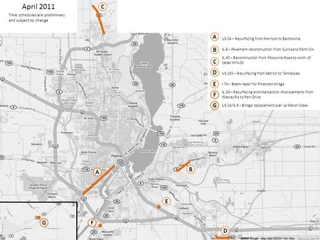 April 2011 Time schedules are preliminary and subject to change US 24 – Resurfacing from Harrison to Bartonville B A D E F A B C D E F G IL 8 – Pavement.