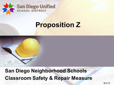 Proposition Z San Diego Neighborhood Schools Classroom Safety & Repair Measure 9/4/12.