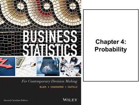 Chapter 4: Probability. LO1Describe what probability is and when one would use it. LO2Differentiate among three methods of assigning probabilities: the.