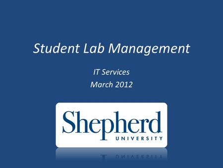 Student Lab Management IT Services March 2012. Our Purpose this evening … o Foster good communication o Improve Relationships and Collaboration o Prepare.