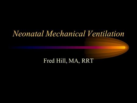 Neonatal Mechanical Ventilation