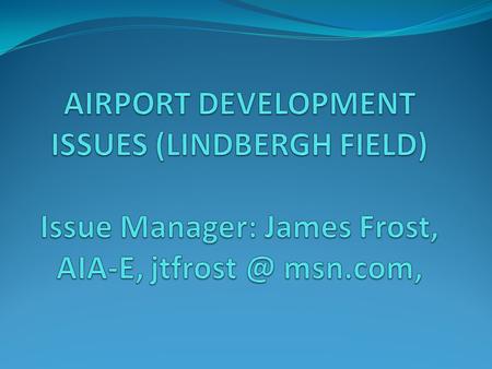 1.0 Item: Northside Development and Destination Lindberg Study Impacts: The possibility of acquiring Marine Corps Recruit Depot land and building terminal,