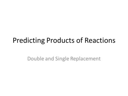 Predicting Products of Reactions