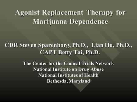 Agonist Replacement Therapy for Marijuana Dependence