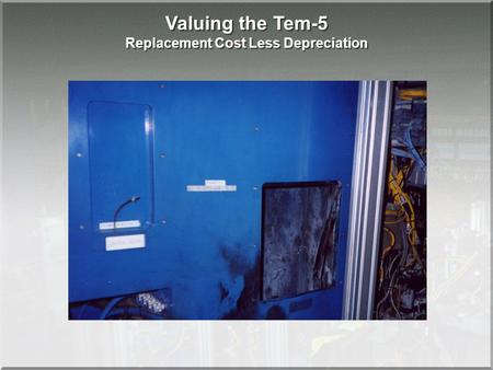 Valuing the Tem-5 Replacement Cost Less Depreciation.