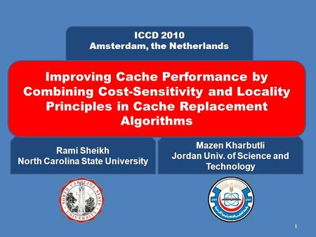 1 ICCD 2010 Amsterdam, the Netherlands Rami Sheikh North Carolina State University Mazen Kharbutli Jordan Univ. of Science and Technology Improving Cache.