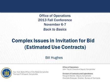 STATE OF NEW YORK OFFICE OF THE STATE COMPTROLLER Back to Basics Office of Operations 2013 Fall Conference November 6-7 New York State Office of the State.