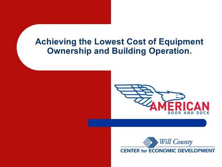 Achieving the Lowest Cost of Equipment Ownership and Building Operation.