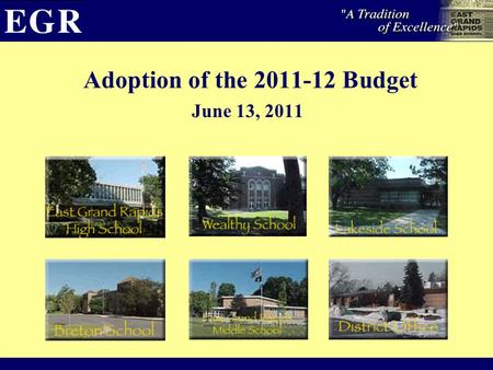 Adoption of the 2011-12 Budget June 13, 2011. 2011-12 Proposed Budget 2012-13 Forecast Revenues:$27,691,508 $26,717,083 Expenses;$28,368,036 $29,764,896.