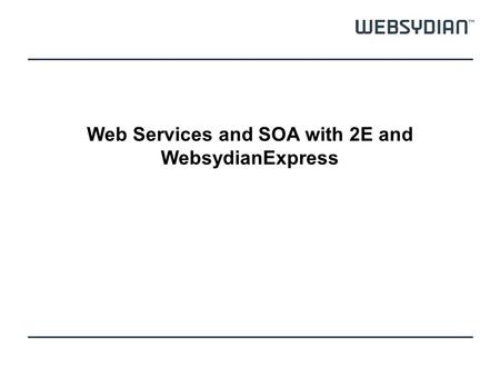 Web Services and SOA with 2E and WebsydianExpress.