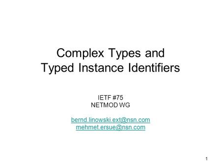 1 Complex Types and Typed Instance Identifiers IETF #75 NETMOD WG