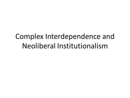 Complex Interdependence and Neoliberal Institutionalism