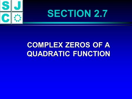 COMPLEX ZEROS OF A QUADRATIC FUNCTION