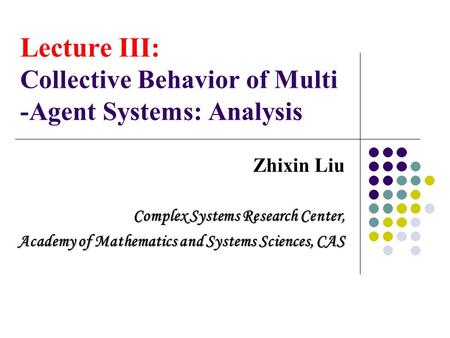 Lecture III: Collective Behavior of Multi -Agent Systems: Analysis